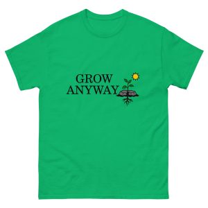 Grow Anyway Unisex classic tee (Front)