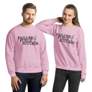 Failure Fuels Success Unisex Sweatshirt