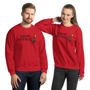 Grow Anyway Unisex Sweatshirt
