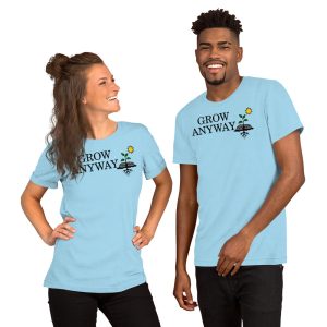 Grow Anyway Unisex Bella Canvas t-shirt (Front & Back)